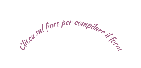 Clicca sul fiore per compilare il form